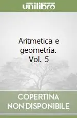 Super Prezzo Aritmetica e geometria. Vol. 5
