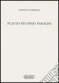 Plauto secondo Pasolini. Un progetto di teatro fra antico e moderno Ultima Occasione