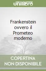 Frankenstein ovvero il Prometeo moderno Sconto