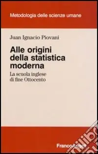 Alle origini della statistica moderna. La scuola inglese di fine Ottocento Occasione Imperdibile