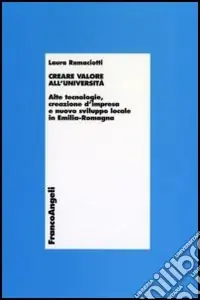Creare valore all‘università. Alte tecnologie, creazione d‘impresa e nuovo sviluppo locale in Emilia Romagna Saldi