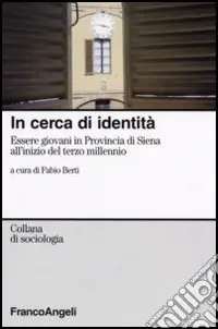 Scelto Dai Clienti In cerca d‘identità. Essere giovani in provincia di Siena all‘inizio del terzo millennio