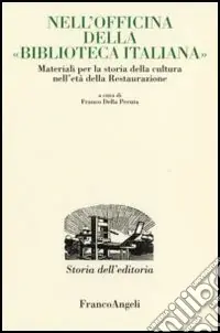 Consegna Rapida Nell‘officina della «Biblioteca italiana». Materiali per la storia della cultura nell‘età della Restaurazione