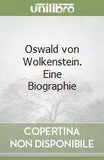 Sconto Oswald von Wolkenstein. Eine Biographie
