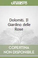 Dolomiti. Il Giardino delle Rose Ordina Subito