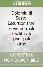 Dolomiti di Sesto. Escursionismo e vie normali di salita alle principali cime Economico