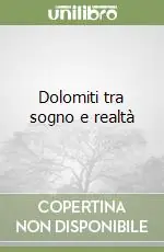 Dolomiti tra sogno e realtà Compra Oggi Stesso