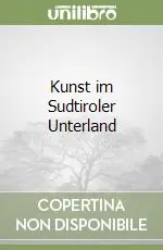 Novità Kunst im Sudtiroler Unterland