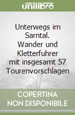 Unterwegs im Sarntal. Wander und Kletterfuhrer mit insgesamt 57 Tourenvorschlagen Di Tendenza
