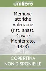 Memorie storiche valenzane (rist. anast. Casale Monferrato, 1923) Offerta Lampo