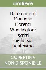 Dalle carte di Marianna Florenzi Waddington scritti inediti sul panteismo Super Prezzo