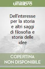 Dell‘interesse per la storia e altri saggi di filosofia e storia delle idee Spedizione Espresso