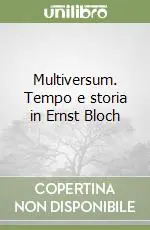 Multiversum. Tempo e storia in Ernst Bloch Di Tendenza