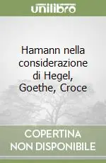 Hamann nella considerazione di Hegel, Goethe, Croce Occasione