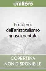 Problemi dell‘aristotelismo rinascimentale Soddisfatti O Rimborsati