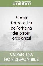 Storia fotografica dell‘officina dei papiri ercolanesi Spedizione Espresso