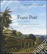 Frans Post (1612-1680). Catalogue raisonné. Ediz. inglese Quantità Limitata