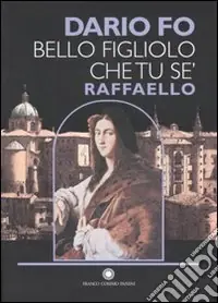 Offerta Del Giorno Bello figliolo che tu se‘ Raffaello. Ediz. illustrata