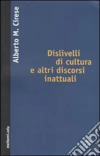 Novità Dislivelli di cultura e altri discorsi inattuali
