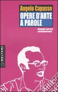 Opere d‘arte a parole. Dialoghi sull‘arte contemporanea Spedito Oggi