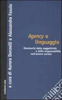 Prezzo Di Fabbrica Agency e linguaggio. Etnoteorie della soggettività e della responsabilità nell‘azione sociale