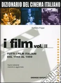 Dizionario del cinema italiano. I film. Vol. 2 Tutti i film italiani dal 1945 al 1959 Ultime Pezzi