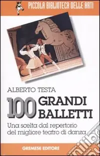 A Buon Prezzo 100 grandi balletti. Una scelta dal repertorio del migliore teatro di danza