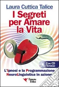 I segreti per amare la vita. La programmazione neurolinguistica in azione. Con CD Audio Promozione