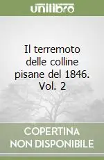 Il terremoto delle colline pisane del 1846. Vol. 2 Ultime Pezzi