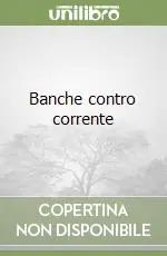Non Perdere Banche contro corrente