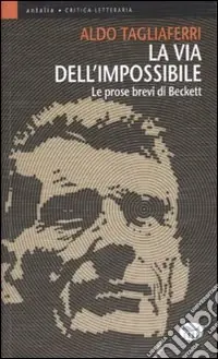 Miglior Prezzo La via dell‘impossibile. Le prose brevi di Beckett