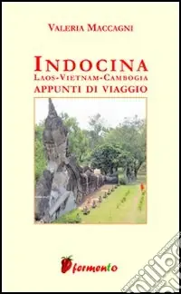Economico Indocina Laos, Vietnam, Cambogia. Appunti di viaggio