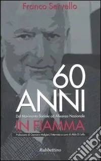 Quantità Limitata Sessant‘anni in fiamma. Dal Movimento Sociale ad Alleanza Nazionale