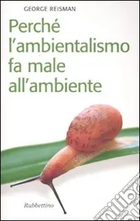 Vendita Finale Perché l‘ambientalismo fa male all‘ambiente