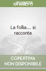 La follia... si racconta Must-Have