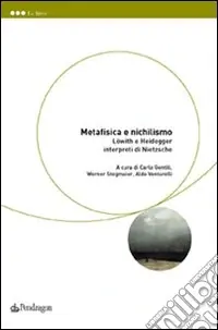 Metafisica e nichilismo. Löwith e Heidegger interpreti di Nietzsche Vendita Finale