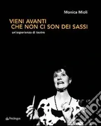 Vieni avanti che non ci son dei sassi. Un‘esperienza di teatro Scelto Dai Clienti