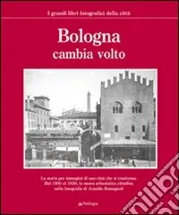 Offerta Speciale Bologna cambia volto. Ediz. illustrata