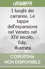 Offerta Speciale I luoghi dei carraresi. Le tappe dell‘espansione nel Veneto nel XIV secolo. Ediz. illustrata