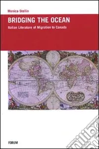 Bridging the ocean. Italian literature of migration to Canada Miglior Prezzo