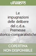 Le impugnazioni delle delibere del c.d.a. Premesse storico-comparatistiche Compra Oggi Stesso