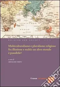 Multiculturalismo e il pluralismo religioso fra illusione e realtà un altro mondo è possibile? Compra Online