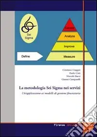 La metodologia Sei Sigma nei servizi un‘applicazione ai modelli di gestione finanziaria Novità