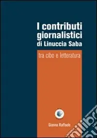 Consegna Rapida I contributi giornalistici di Linuccia Saba. Tra cibo e letteratura