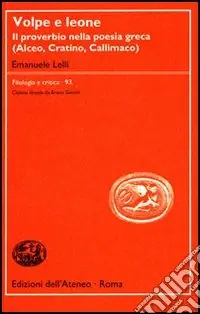 Di Tendenza Volpe e leone. Il proverbio nella poesia greca (Alceo, Cratino, Callimaco)