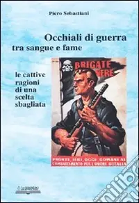 Occasione Imperdibile Occhiali di guerra tra sangue e fame. Le cattive ragioni di una scelta sbagliata