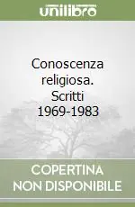 Esclusivo Conoscenza religiosa. Scritti 1969-1983