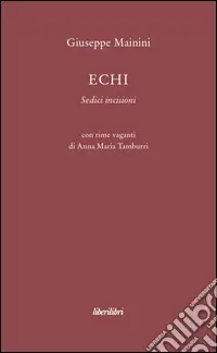 Echi. Sedici incisioni. Ediz. illustrata Acquista Ora