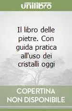 Il libro delle pietre. Con guida pratica all‘uso dei cristalli oggi Professionale