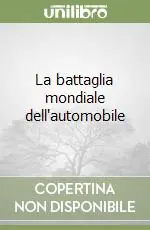 Sconto La battaglia mondiale dell‘automobile